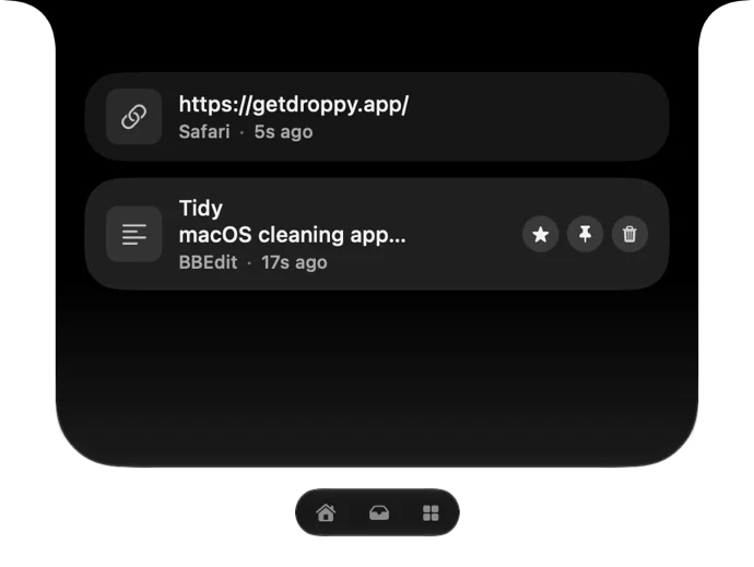 Dark Droppy app panel showing two clipboard items: a link, https://getdroppy.app/, from Safari 5s ago, and text "Tidy macOS cleaning app..." from BBEdit 17s ago with star, pin, and trash buttons. Home, inbox, and grid icons appear below.