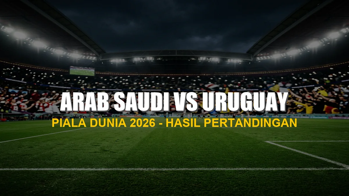 Hasil pertandingan Arab Saudi vs Uruguay di Piala Dunia 2026