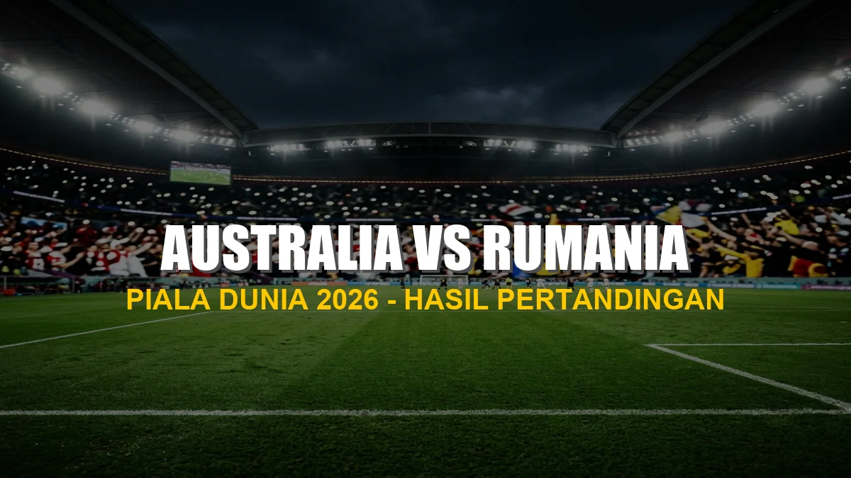 Hasil pertandingan Australia vs Rumania di Piala Dunia 2026