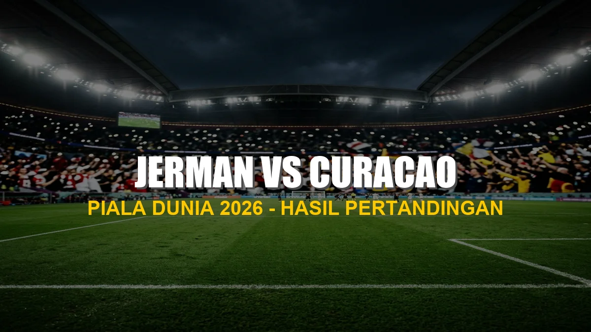 Hasil pertandingan Jerman vs Curacao di Piala Dunia 2026