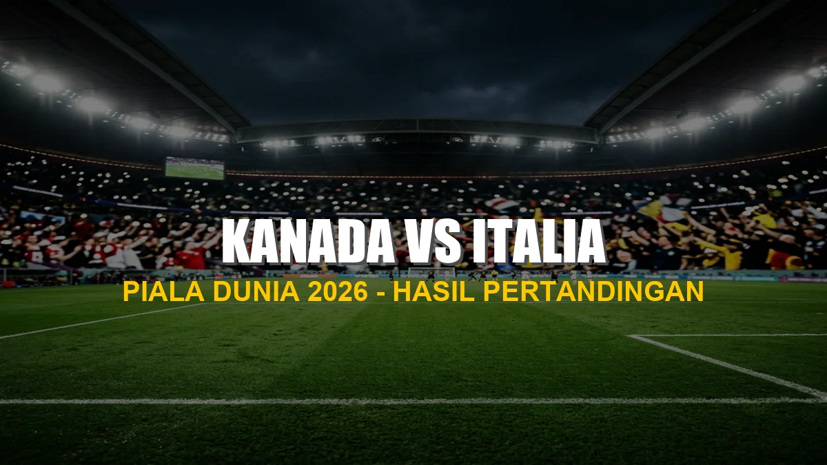 Hasil pertandingan Kanada vs Italia di Piala Dunia 2026
