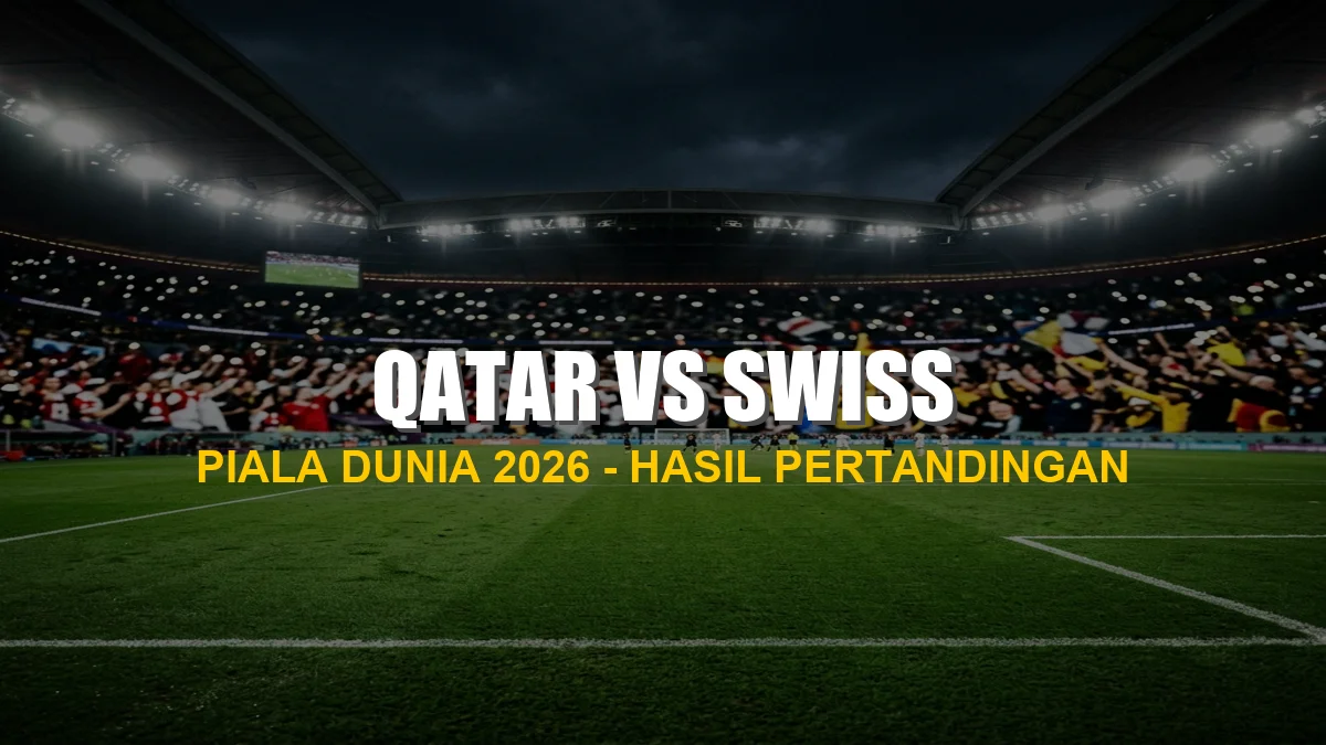Hasil pertandingan Qatar vs Swiss di Piala Dunia 2026